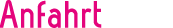 Anfahrt